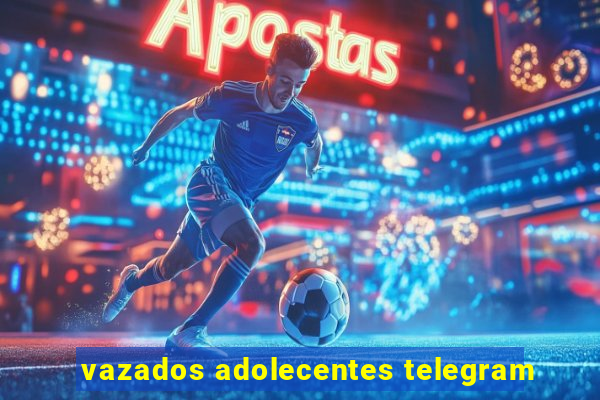 vazados adolecentes telegram